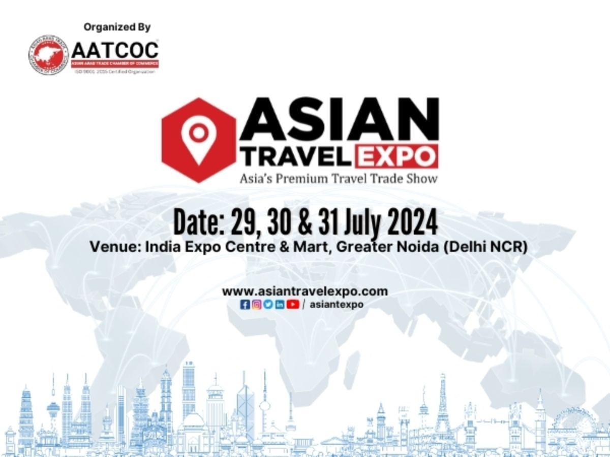 Asian Travel Expo to be held at in Greater Noida (Delhi NCR) on July 2024